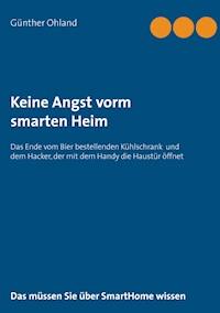 Keine Angst vorm  smarten Heim - Günther Ohland - E-Book