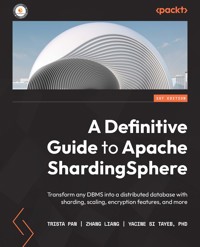 A Definitive Guide to Apache ShardingSphere - Trista Pan - E-Book