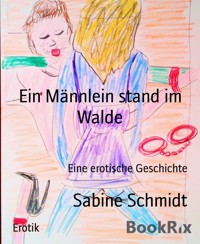 Ein Männlein stand im Walde - Sabine Schmidt - kostenlos E-Book