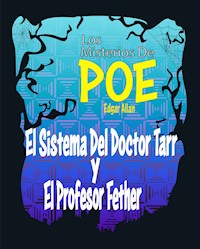 El Sistema Del Doctor Tarr y El Profesor Fether - Edgar Allan Poe - E-Book