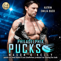 Philadelphia Pucks: Mason & Kelly - Philly Ice Hockey, Band 13 (ungekürzt) - Katrin Emilia Buck - Hörbuch
