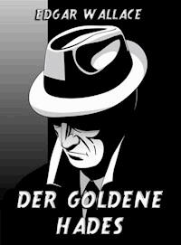 Der goldene Hades - Edgar Wallace - E-Book