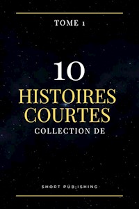 10 Histoires Courtes Collection De Tome 1 - Short Publishing - E-Book