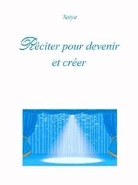 Réciter pour devenir et créer - Satya - E-Book