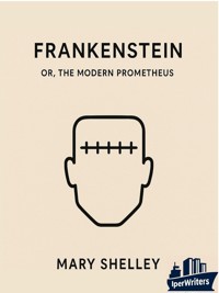 Frankenstein or, The Modern Prometheus - Mary Wollstonecraft Shelley - E-Book
