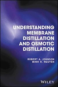 Understanding Membrane Distillation and Osmotic Distillation - Robert A. Johnson - E-Book
