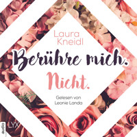 Berühre mich. Nicht. - Berühre mich nicht-Reihe, Teil 1 (Ungekürzt) - Laura Kneidl - Hörbuch