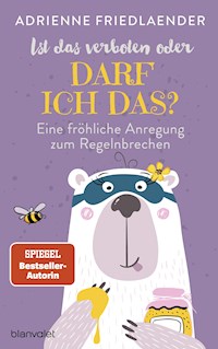 Ist das verboten oder darf ich das? - Adrienne Friedlaender - E-Book