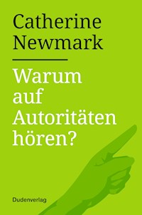 Warum auf Autoritäten hören? - Catherine Newmark - E-Book