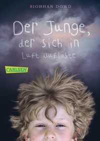 Der Junge, der sich in Luft auflöste - Siobhan Dowd - E-Book