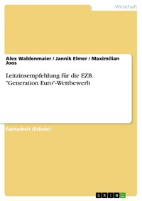 Leitzinsempfehlung für die EZB. "Generation Euro"-Wettbewerb - Alex Waldenmaier - E-Book