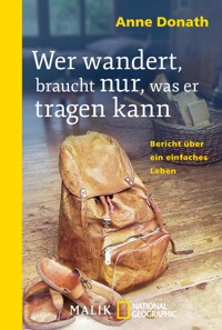 Wer wandert, braucht nur, was er tragen kann - Anne Donath - E-Book