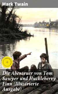 Die Abenteuer von Tom Sawyer und Huckleberry Finn (Illustrierte Ausgabe) - Mark Twain - E-Book