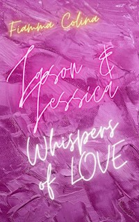 Whispers of Love - Jason und Jessica - Fiamma Colina - E-Book
