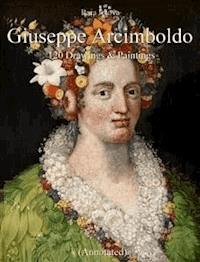 Giuseppe Arcimboldo:  120 Drawings & Paintings (Annotated) - Raia Iotova - E-Book