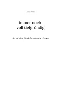 immer noch voll tiefgründig - Anna Neise - E-Book