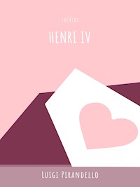 Henri IV - Luigi Pirandello - E-Book