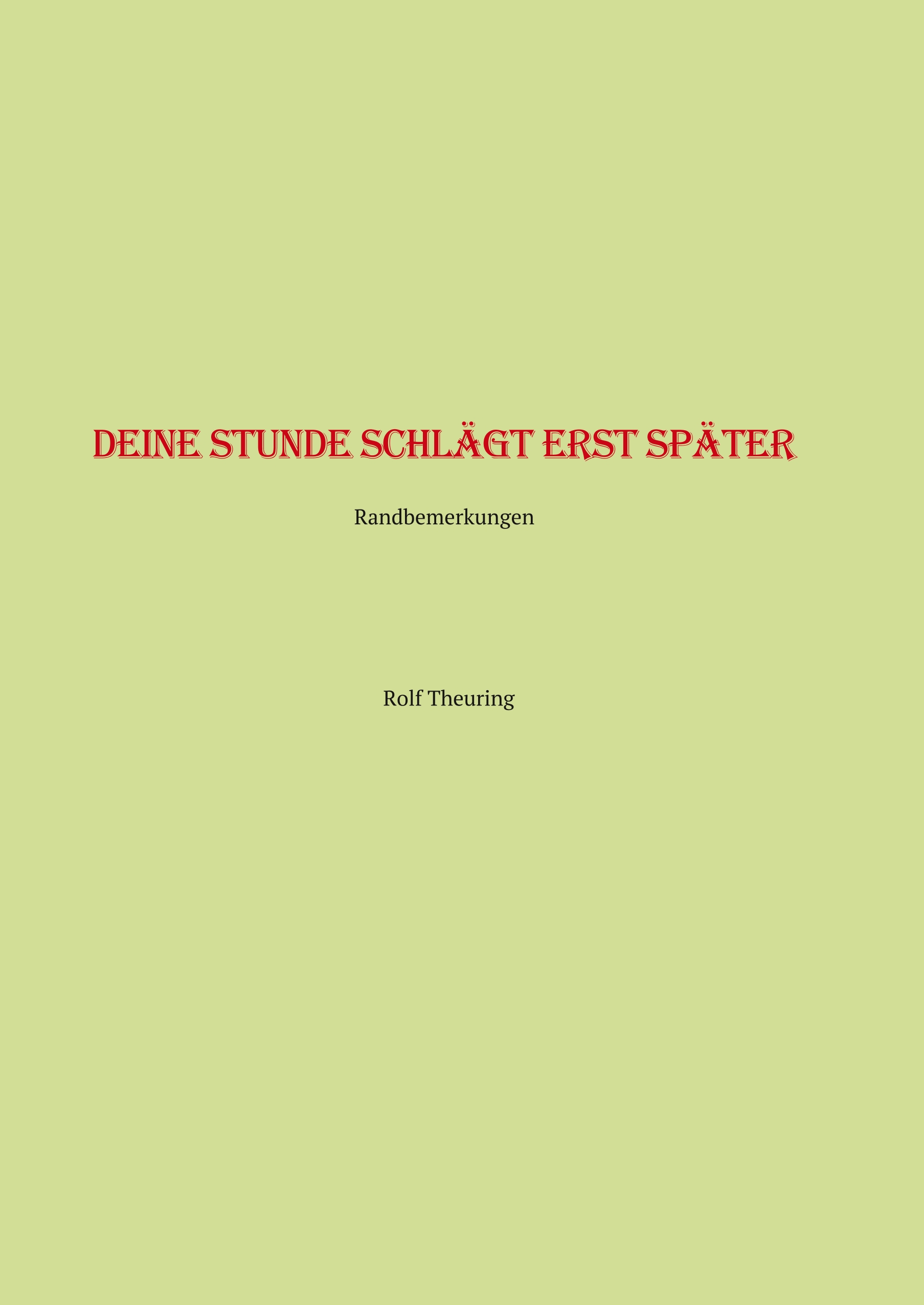 Deine Stunde schlägt erst später - Rolf Theuring - E-Book