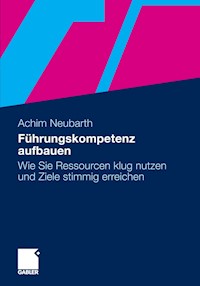 Führungskompetenz aufbauen - Achim Neubarth - E-Book