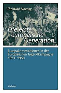 Die erste europäische Generation - Christina Norwig - E-Book