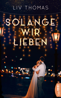 Solange wir lieben - Liv Thomas - E-Book