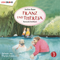 Franz und Theresa, Folge 3: Kommando Streithansl - Justina Bauer - Hörbuch