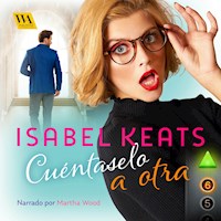 Cuéntaselo a otra - Isabel Keats - Hörbuch