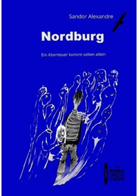 Nordburg: Ein Abenteuer kommt selten allein - Sandor Alexandre - E-Book