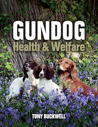 Gundog Health and Welfare - Tony Buckwell - E-Book