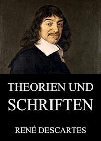 Theorien und Schriften - René Descartes - E-Book