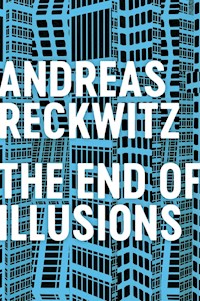 The End of Illusions - Andreas Reckwitz - E-Book