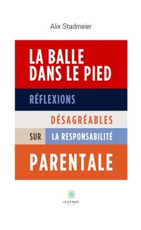 La balle dans le pied - Alix Stadmeier - E-Book
