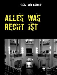 Alles was Recht ist - Franz von Langen - E-Book
