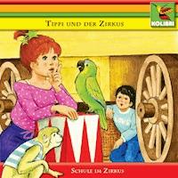 Tippi und der Zirkus - Schule im Zirkus - Katharina Kurtz-Möller - Hörbuch