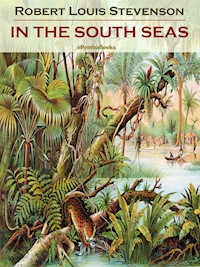 In the South Seas (Annotated) - Robert Louis Stevenson - E-Book