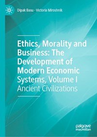 Ethics, Morality and Business: The Development of Modern Economic Systems, Volume I - Dipak Basu - E-Book