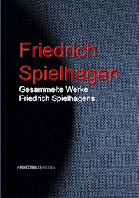Gesammelte Werke Friedrich Spielhagens - Friedrich Spielhagen - E-Book