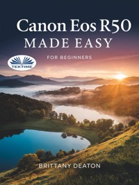 Canon EOS R50 Made Easy For Beginners - Brittany Deaton - E-Book
