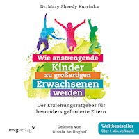 Wie anstrengende Kinder zu großartigen Erwachsenen werden - Mary Sheedy Kurcinka - Hörbuch