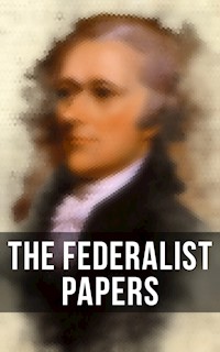 The Federalist Papers - Alexander Hamilton - E-Book