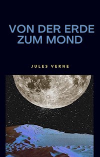 Von der erde zum mond (übersetzt) - Jules Verne - E-Book