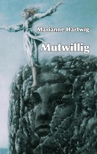 Mutwillig - Marianne Hartwig - E-Book
