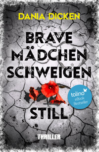 Brave Mädchen schweigen still - Dania Dicken - E-Book