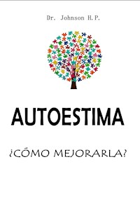 Autoestima  ¿Cómo mejorarla? - Dr. Johnson H.P. - E-Book