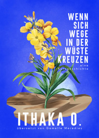 Wenn sich Wege in der Wüste kreuzen - Ithaka O. - E-Book