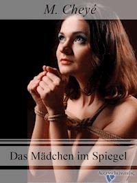 Das Mädchen im Spiegel - M. Cheyé - E-Book