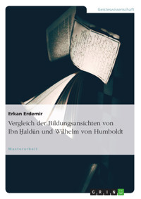 Vergleich der Bildungsansichten von Ibn Haldun und Wilhelm von Humboldt - Erkan Erdemir - E-Book