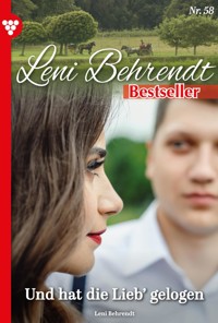 Und hat die Lieb' gelogen - Leni Behrendt - E-Book
