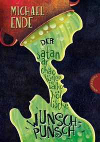 Der satanarchäolügenialkohöllische Wunschpunsch - Michael Ende - E-Book