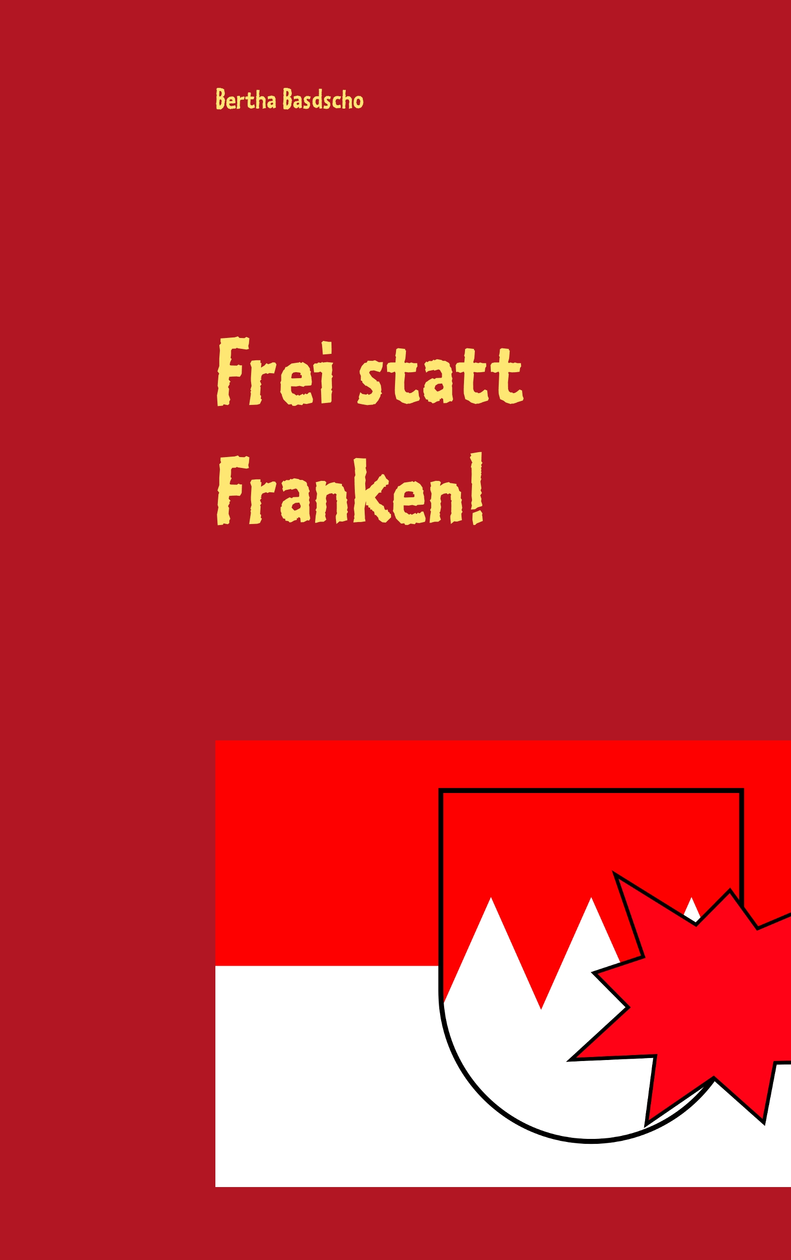 Frei statt Franken! - Bertha Basdscho - E-Book